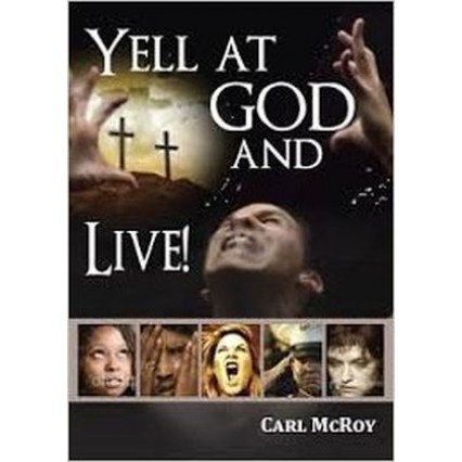 Yell At God and Live!