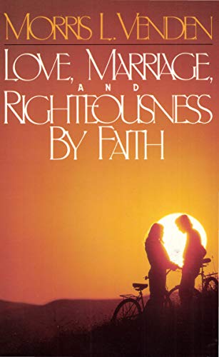 Love, Marriage, & Righteousness by Faith