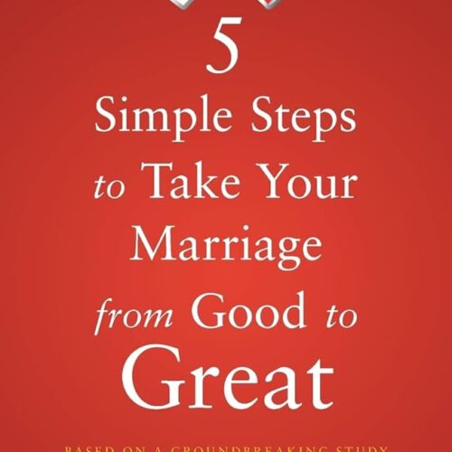 5 Simple Steps: Take You Marriage from Good to Great