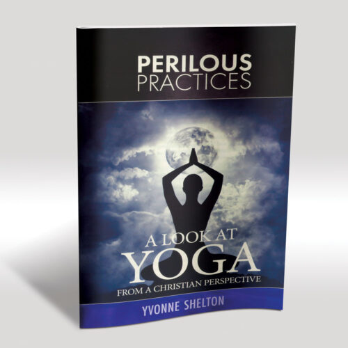 Perilous Practices A Look at Yoga from a Christian Perspective