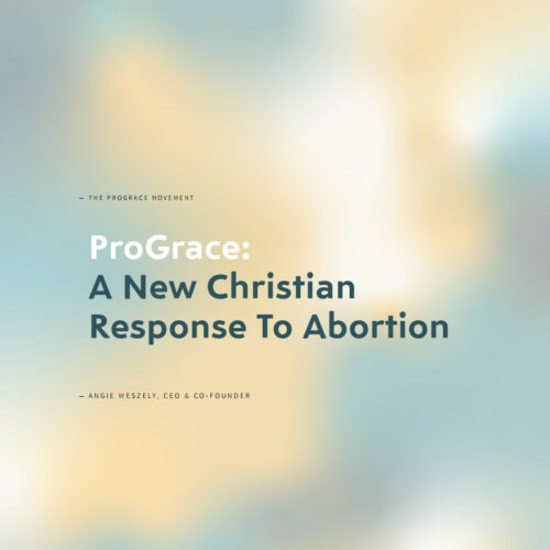 ProGrace: A New Christian Response to Abortion