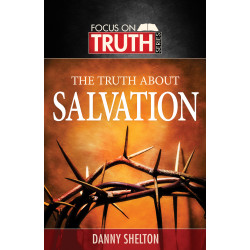 Focus on Truth: The Truth About Salvation