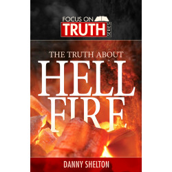 Focus on Truth: The Truth About Hell Fire