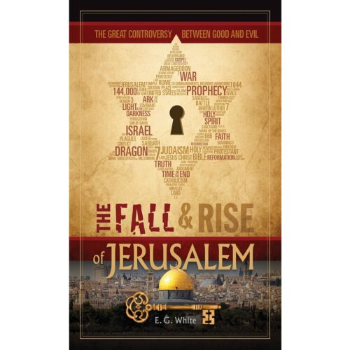 The Fall & Rise of Jerusalem: The Great Controversy Between Good and Evil