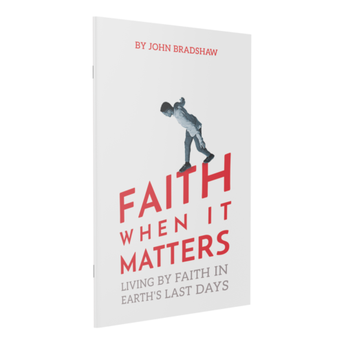 Faith When It Matters: Living by Faith in Earth's Last Days