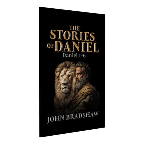 The Stories of Daniel: Daniel 1-6